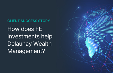 CSS How Does FE Investments Help Delaunay Wealth Management